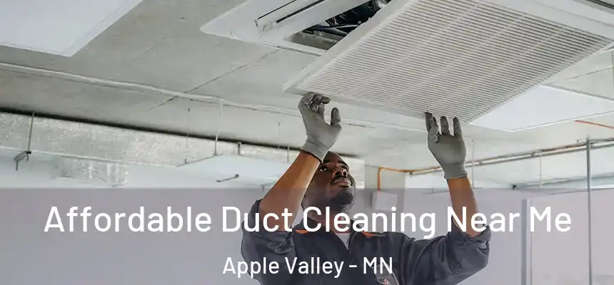Affordable Duct Cleaning Near Me Apple Valley - MN