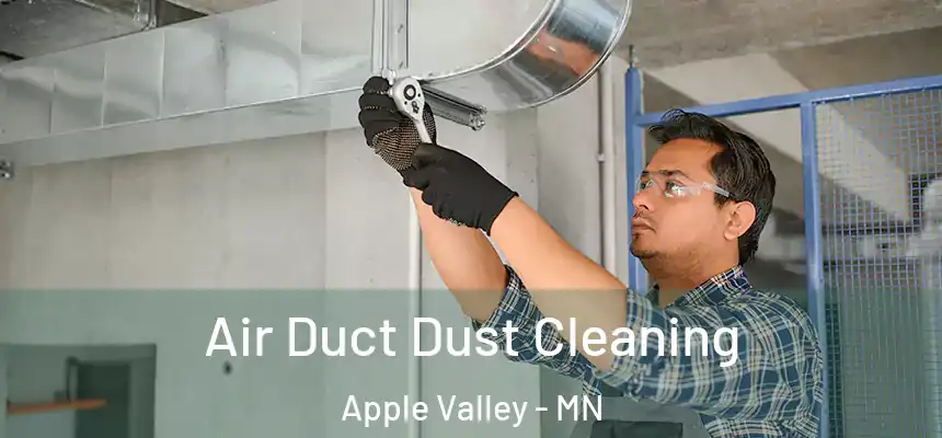  Air Duct Dust Cleaning Apple Valley - MN