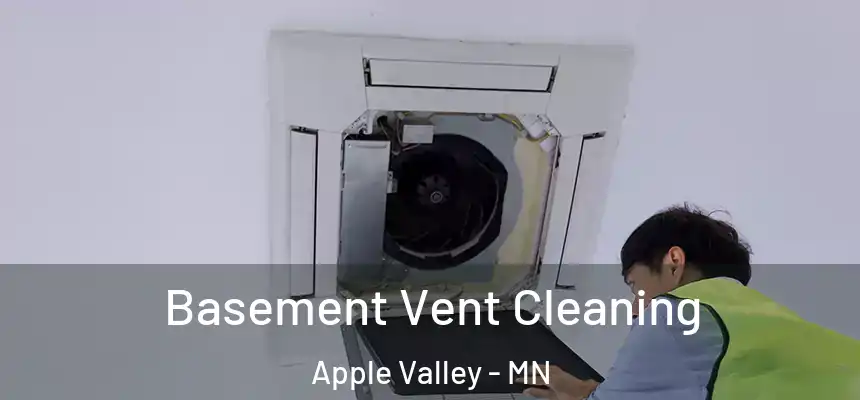  Basement Vent Cleaning Apple Valley - MN