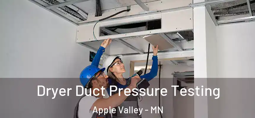 Dryer Duct Pressure Testing Apple Valley - MN