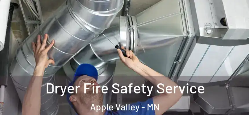  Dryer Fire Safety Service Apple Valley - MN
