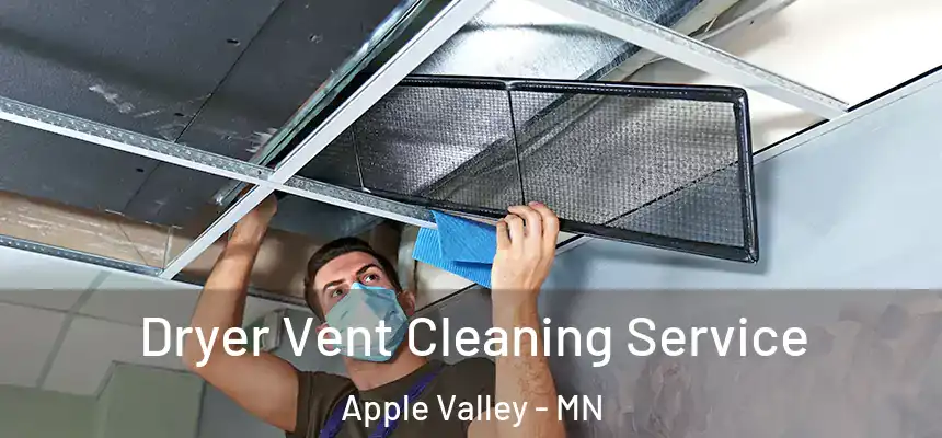  Dryer Vent Cleaning Service Apple Valley - MN