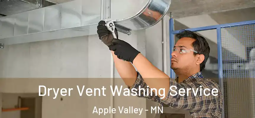  Dryer Vent Washing Service Apple Valley - MN