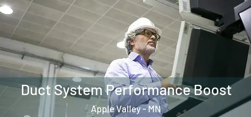 Duct System Performance Boost Apple Valley - MN