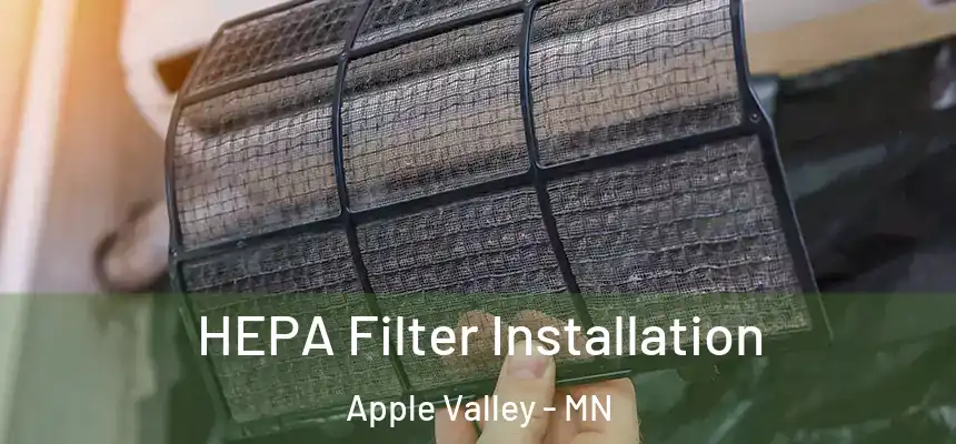 HEPA Filter Installation Apple Valley - MN
