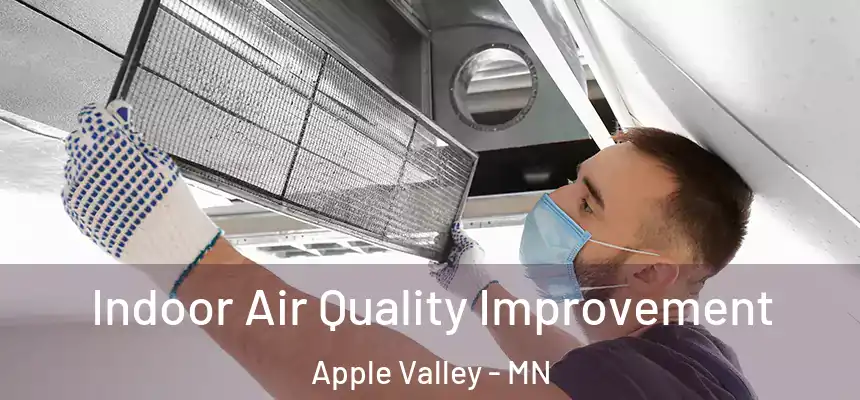 Indoor Air Quality Improvement Apple Valley - MN