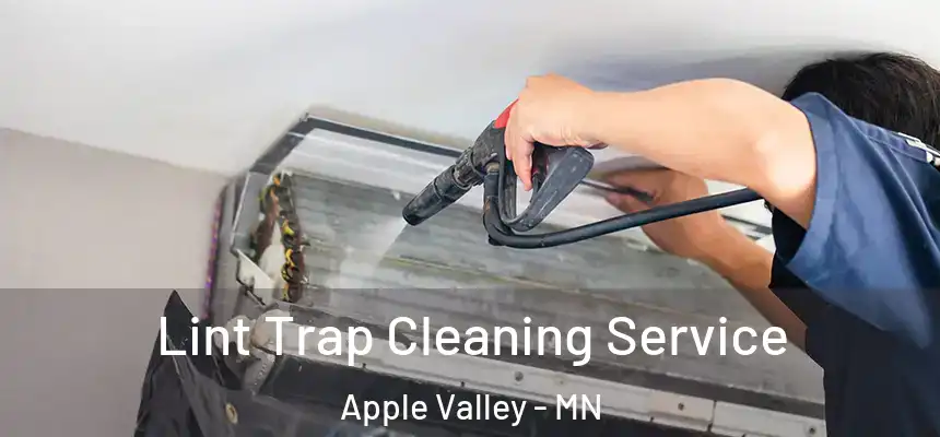 Lint Trap Cleaning Service Apple Valley - MN