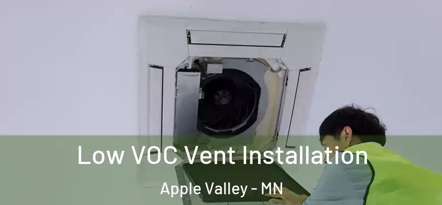 Low VOC Vent Installation Apple Valley - MN