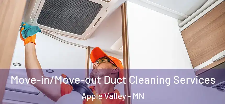  Move-in/Move-out Duct Cleaning Services Apple Valley - MN