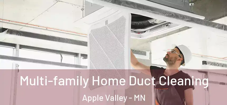 Multi-family Home Duct Cleaning Apple Valley - MN