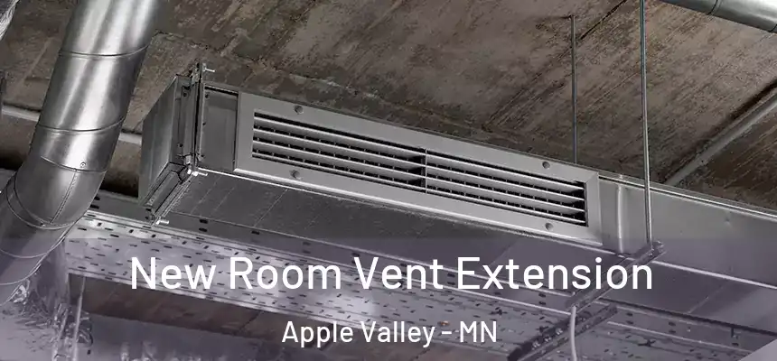  New Room Vent Extension Apple Valley - MN