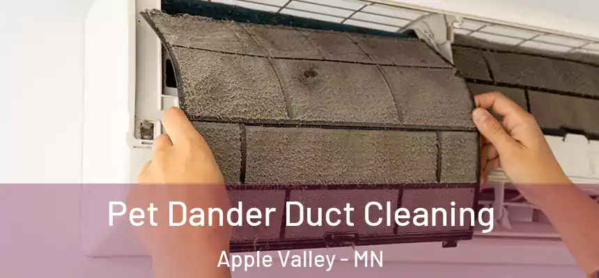  Pet Dander Duct Cleaning Apple Valley - MN