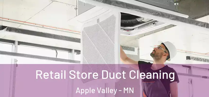 Retail Store Duct Cleaning Apple Valley - MN