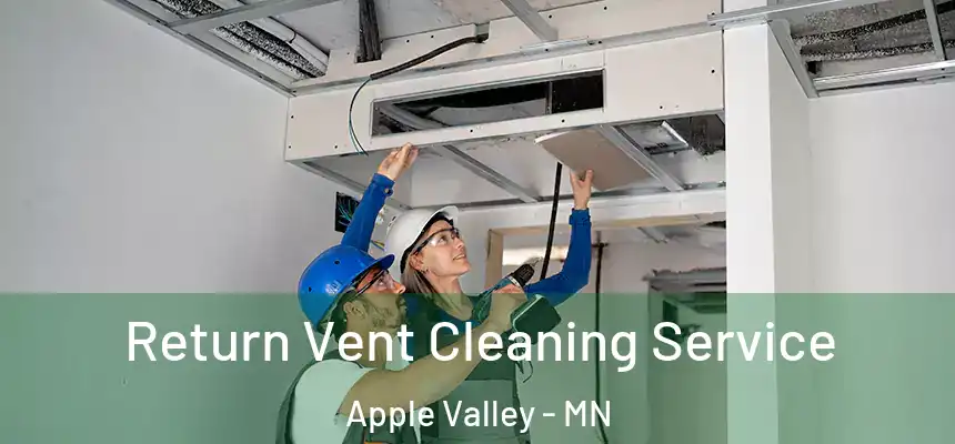 Return Vent Cleaning Service Apple Valley - MN