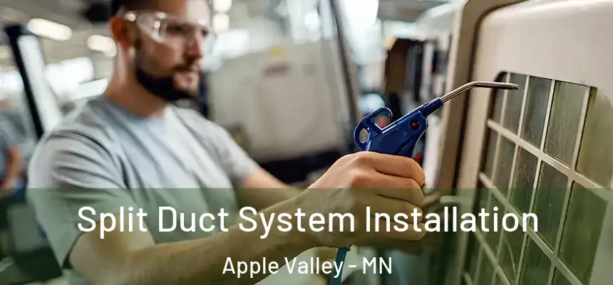 Split Duct System Installation Apple Valley - MN