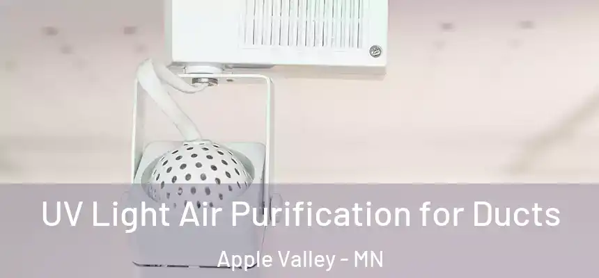  UV Light Air Purification for Ducts Apple Valley - MN