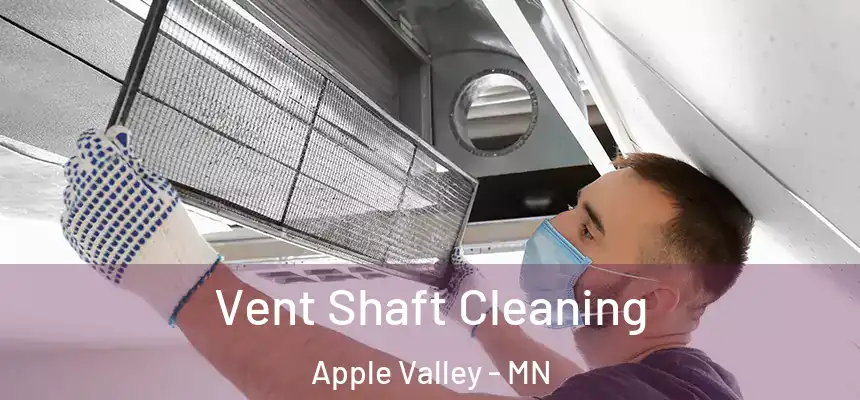 Vent Shaft Cleaning Apple Valley - MN