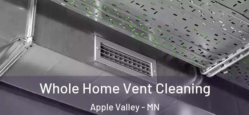  Whole Home Vent Cleaning Apple Valley - MN